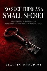 No Such Thing as a Small Secret