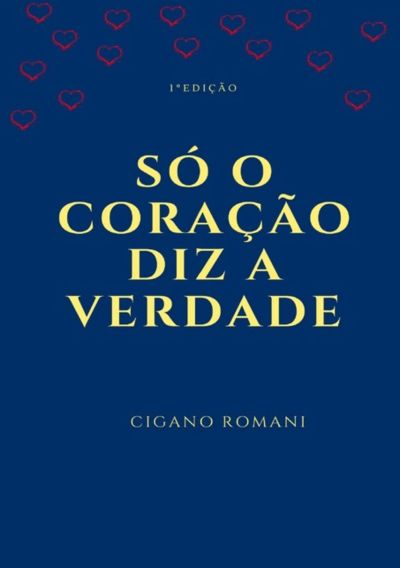 Só O Coração Diz A Verdade