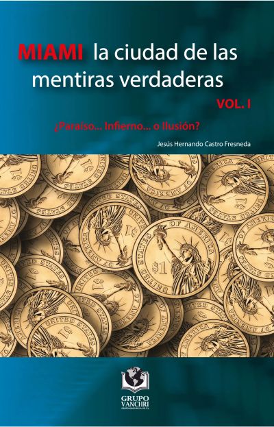 Miami la ciudad de las mentiras verdaderas, Volumen I