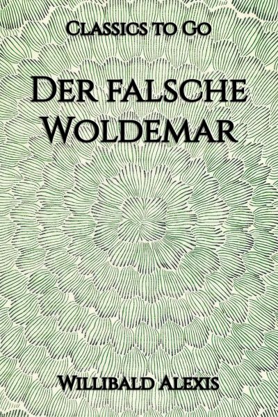 Willibald Alexis: Der falsche Woldemar