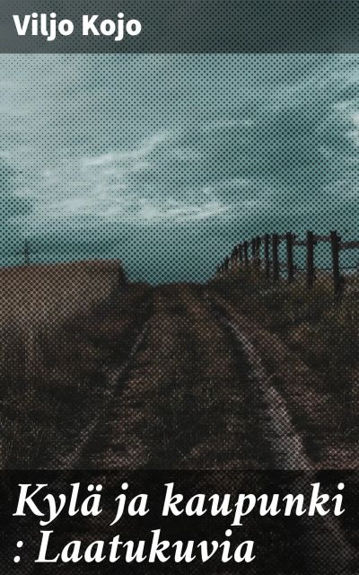Kylä ja kaupunki : Laatukuvia