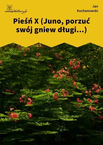 Pieśń X (Juno, porzuć swój gniew długi...)