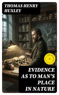 Evidence as to Man's Place in Nature