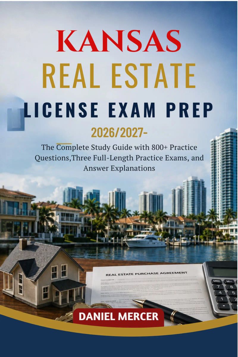 KANSAS REAL ESTATE LICENSE EXAM PREP 2026 – 2027 EDITION