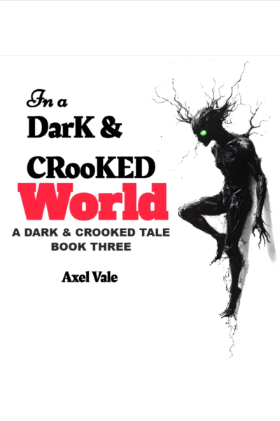 In A| Dark & Crooked World