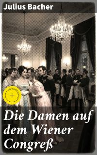 Die Damen auf dem Wiener Congreß