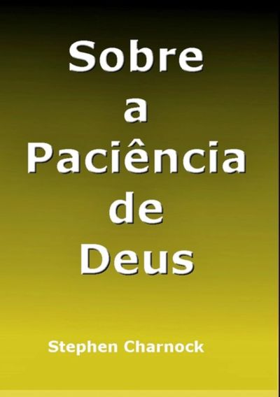 Sobre A Paciência De Deus - De Stephen Charnock