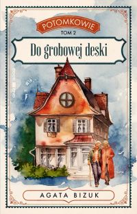 Potomkowie, tom 2. Do grobowej deski