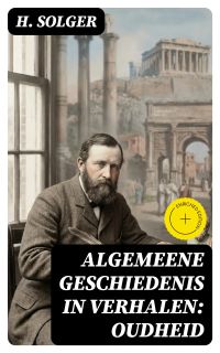 Algemeene Geschiedenis in Verhalen: Oudheid
