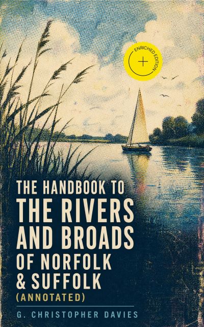 The Handbook to the Rivers and Broads of Norfolk & Suffolk (Annotated)
