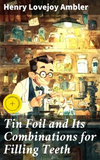 Tin Foil and Its Combinations for Filling Teeth