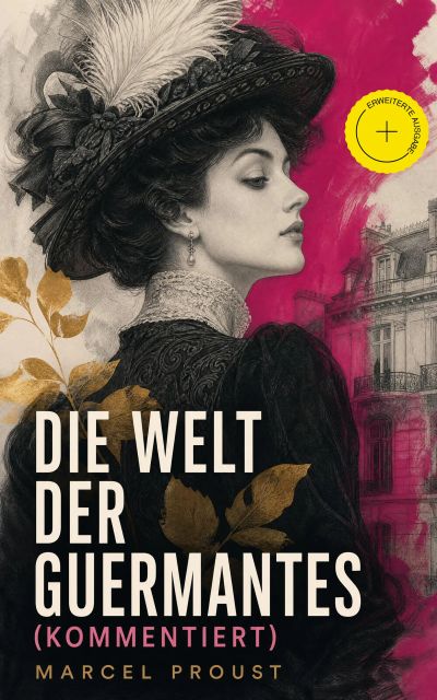 Die Welt der Guermantes (Kommentiert)