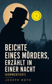 Beichte eines Mörders, erzählt in einer Nacht (Kommentiert)