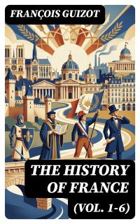 The History of France (Vol. 1-6)
