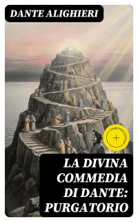La Divina Commedia di Dante: Purgatorio