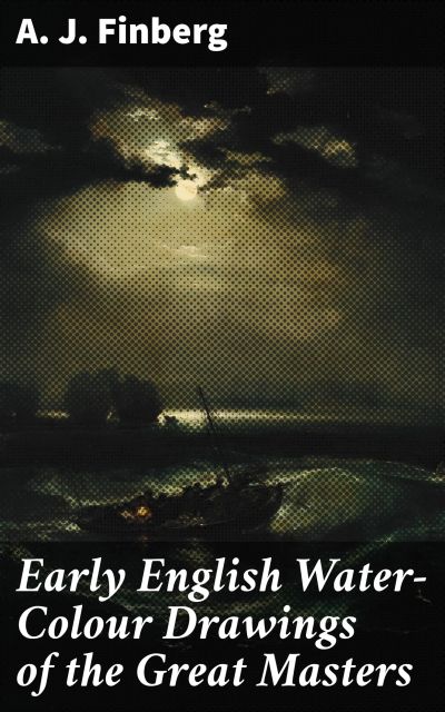Early English Water-Colour Drawings of the Great Masters
