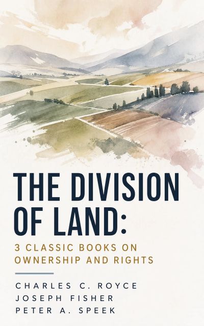 The Division of Land: 3 Classic Books on Ownership and Rights