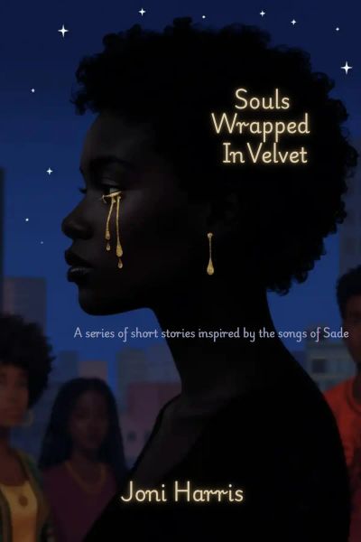 Souls Wrapped in Velvet: A Series of Short Stories Inspired by the songs of Sade