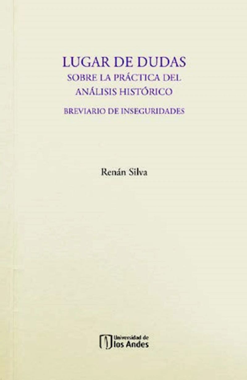 Lugar de dudas. Sobre la práctica del análisis histórico: breviario de inseguridades