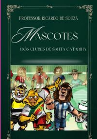 Mascotes    Dos   Clubes   De   Santa Catarina