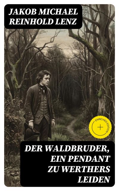 Der Waldbruder, ein Pendant zu Werthers Leiden