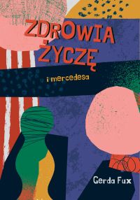 Zdrowia życzę i mercedesa...