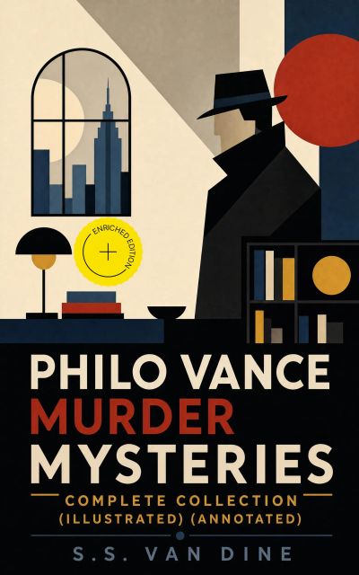PHILO VANCE MURDER MYSTERIES - Complete Collection (Illustrated) (Annotated)