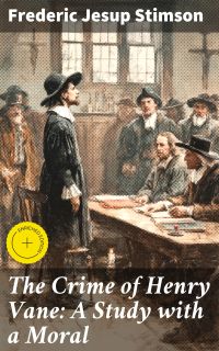 The Crime of Henry Vane: A Study with a Moral