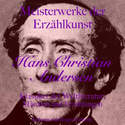 Hans Christian Andersen: Meisterwerke der Erzählkunst