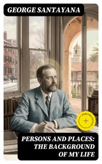 Persons and Places: The Background of My Life
