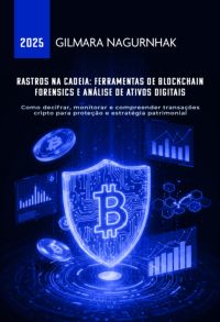 Rastros Na Cadeia: Ferramentas De Blockchain Forensics E Análise De Ativos Digitais