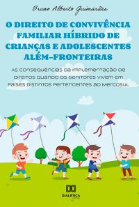 O direito de convivência familiar híbrido de crianças e adolescentes além-fronteiras