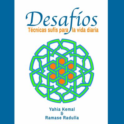 Desafíos: técnicas sufís para la vida diaria