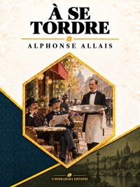 À se tordre by Alphonse Allais