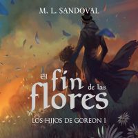 El fin de las flores (Los hijos de Goreon I)