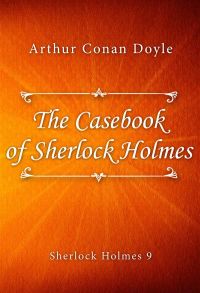 The Casebook of Sherlock Holmes