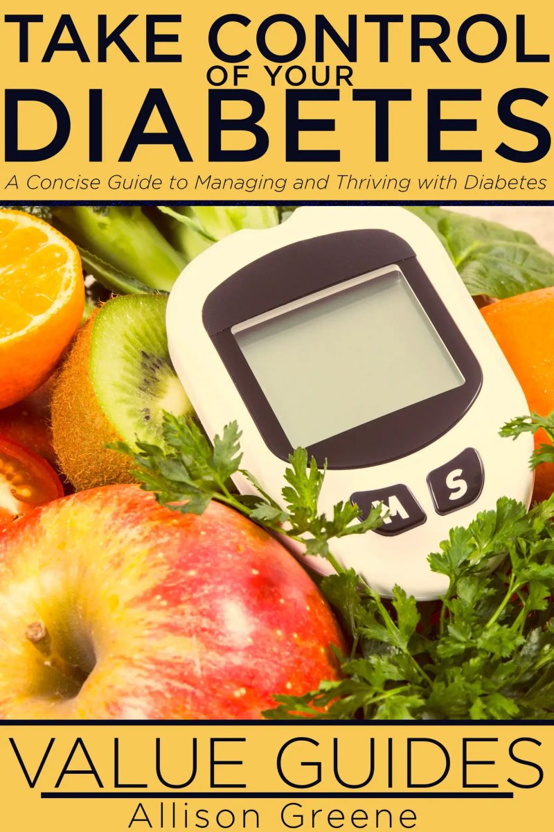 Take Control of Your Diabetes: A Concise Guide to Managing and Thriving with Diabetes