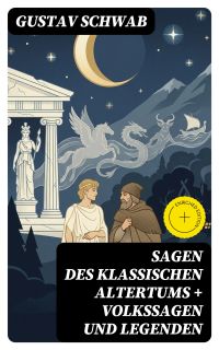 Sagen des klassischen Altertums + Volkssagen und Legenden