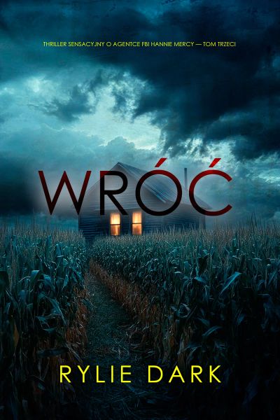 Wróć (Thriller sensacyjny o agentce FBI Hannie Mercy — Tom trzeci)