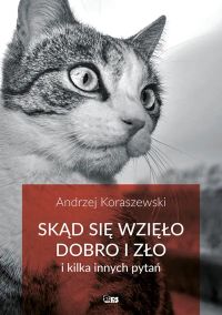 Skąd się wzięło dobro i zło i kilka innych pytań