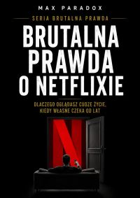 Brutalna prawda o Netflixie. Dlaczego oglądasz cudze życie, kiedy własne czeka od lat