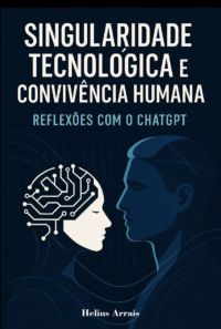 Singularidade Tecnológica E Convivência Humana