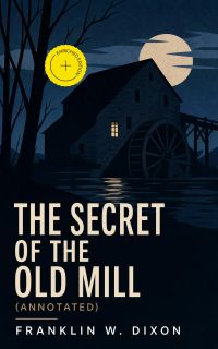 The Secret of the Old Mill (Annotated)
