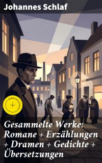 Gesammelte Werke: Romane + Erzählungen + Dramen + Gedichte + Übersetzungen