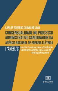 Consensualidade no processo administrativo sancionador da Agência Nacional de Energia Elétrica ("ANEEL")
