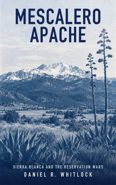 Mescalero Apache: Sierra Blanca and the Reservation Wars
