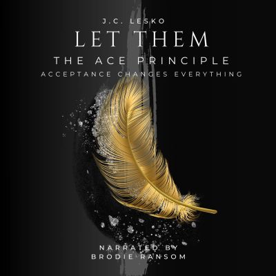 LET THEM - THE ACE PRINCIPLE