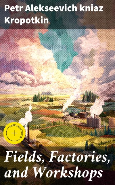 Fields, Factories, and Workshops