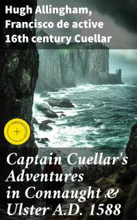 Captain Cuellar's Adventures in Connaught & Ulster A.D. 1588