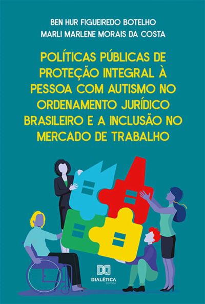 Políticas Públicas de proteção integral à pessoa com autismo no ordenamento jurídico brasileiro e a inclusão no mercado de trabalho